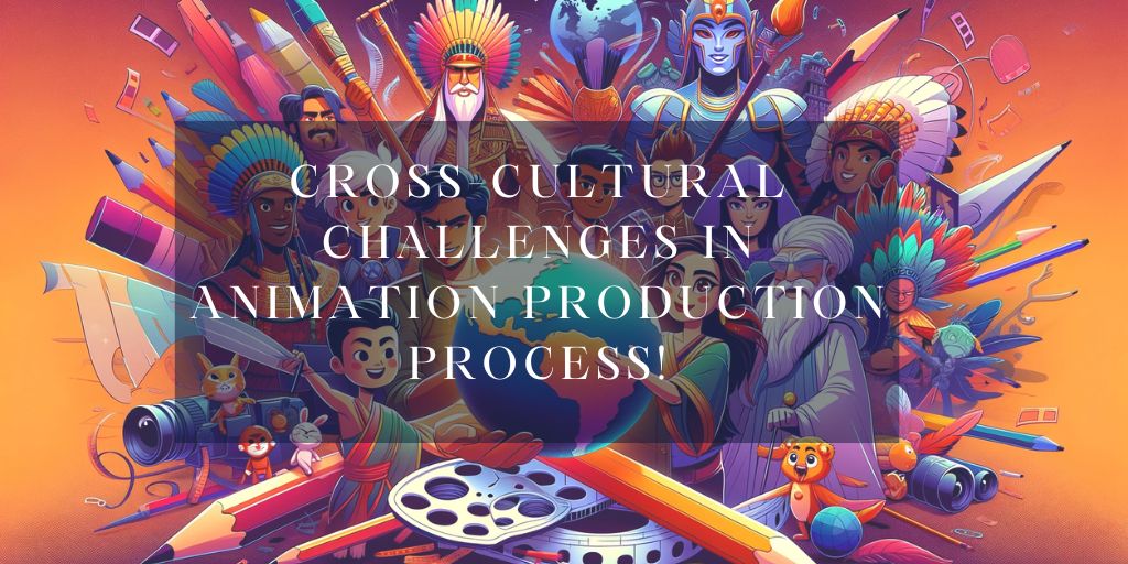 Cross-Cultural Challenges in Animation Production Process