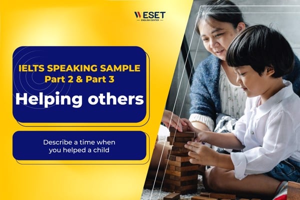 IELTS Speaking: Helping others - Part 2 &amp; 3 | Bài mẫu + Từ vựng