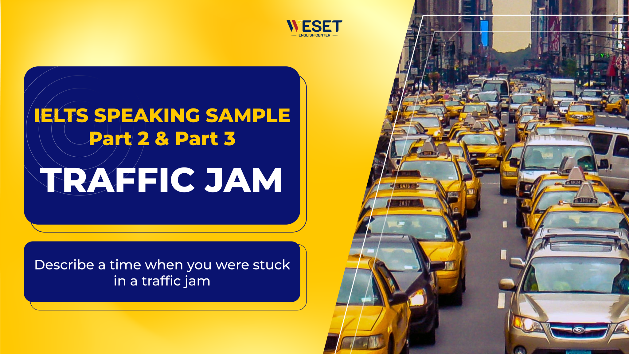 IELTS Speaking Traffic Jam Part 2 3 B i M u T V ng WESET