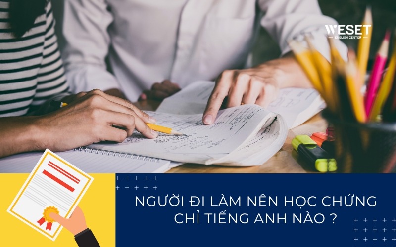 nguoi-di-lam-nen-hoc-chung-chi-tieng-anh-nao