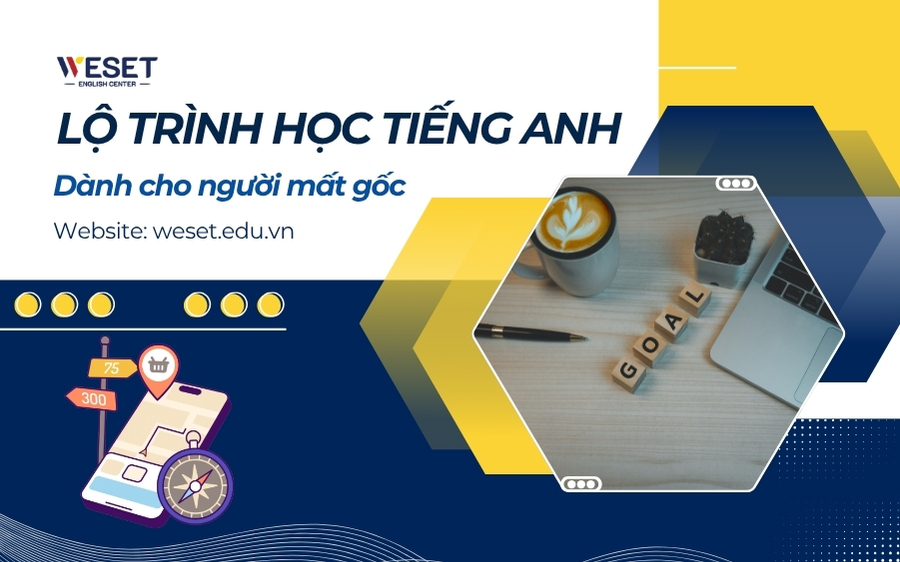 lo-trinh-hoc-tieng-anh-cho-nguoi-mat-goc