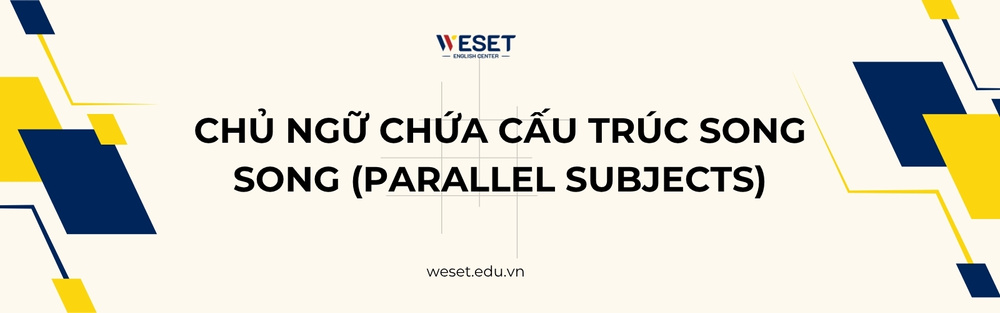 chu-ngu-chua-cau-truc-song-song-parallel-subjects