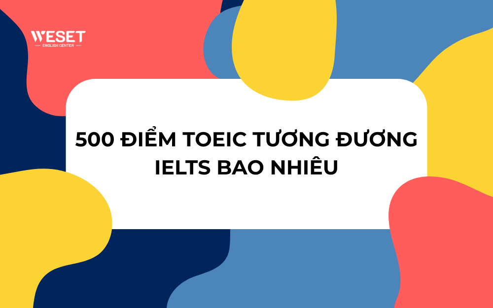 500-diem-toeic-tuong-duong-ielts-bao-nhieu