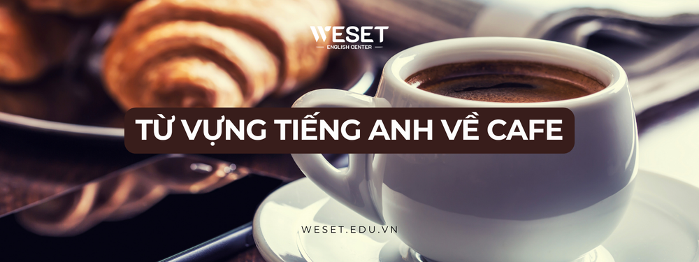 tu-vung-tieng-anh-ve-cafe