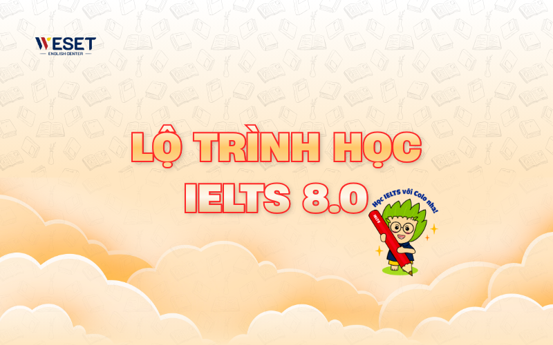 Lộ trình học IELTS 8.0 là cụm từ được tìm kiếm rất nhiều bởi những người học tiếng Anh đã đi qua giai đoạn “học cho biết” và bắt đầu đặt mục tiêu học thuật nghiêm túc